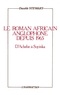 Danièle Stewart - Le roman africain anglophone depuis 1965 - D'Achebe à Soyinka.