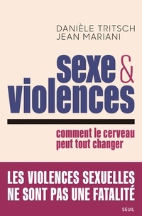 Danièle Tritsch et Jean Mariani - Sexe et violences - Comment le cerveau peut tout changer.