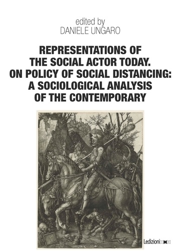 Daniele Ungaro - Representations of the social actor today - On policy of social distancing: A sociological analysis of the contemporary.