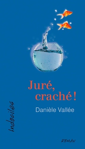 Danièle Vallée - Jure, crache !.