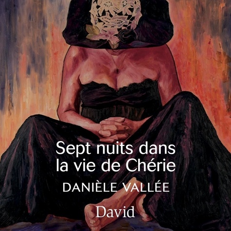 Danièle Vallée et Véronic Rodrigue - Sept nuits dans la vie de chérie.