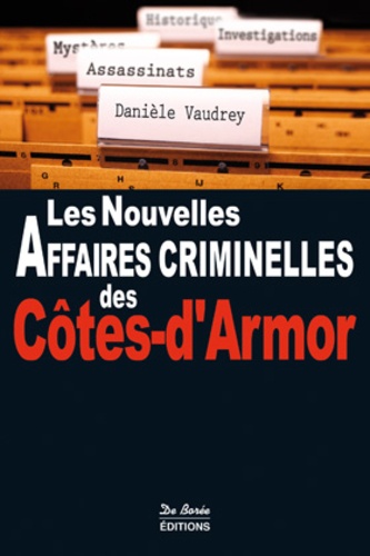 Danièle Vaudrey - Les nouvelles affaires criminelles des Côtes-d'Armor.