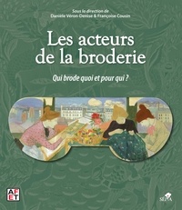 Danièle Véron-Denise et Françoise Cousin - Les acteurs de la broderie - Qui brode quoi et pour qui ?.