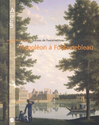 Danièle Véron-Denise et Amaury Lefébure - Napoleon A Fontainebleau.