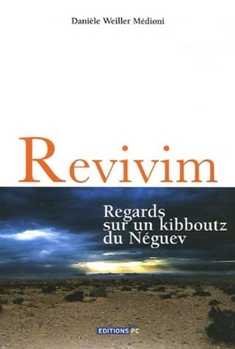 Danièle Weiller Médioni - Revivim - Regards sur un kibboutz du Néguev.