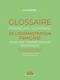 Danièle Wozny et Ousmane Bocar Diagana - Glossaire français-soninké de l'administration française - Pour une compréhension réciproque.