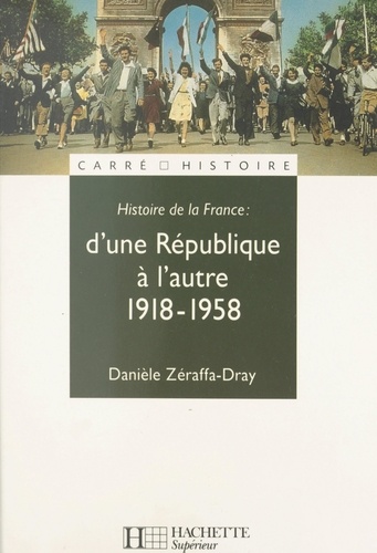 Histoire de la France (3). D'une République à l'autre, 1918-1958