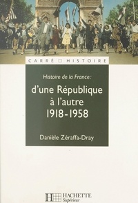Danièle Zéraffa-Dray et Dominique Borne - Histoire de la France (3). D'une République à l'autre, 1918-1958.
