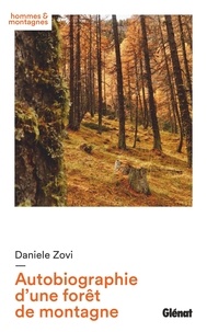 Daniele Zovi - Autobiographie d'une forêt de montagne.