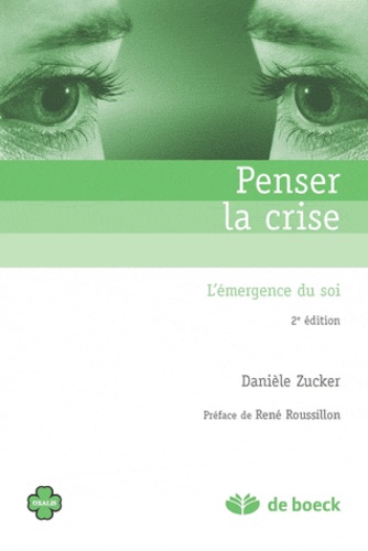 Danièle Zucker - Penser la crise - L'émergence du soi.