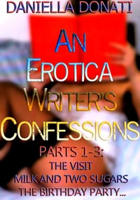 An Erotica Writer's Confessions Parts 1-3