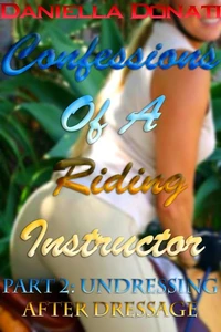 Confessions Of A Riding Instructor - Part Two: Undressing After Dressage