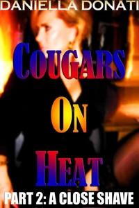Cougars On Heat - Part Two: A Close Shave