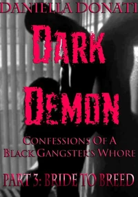 Dark Demon - Confessions Of A Black Gangster's Whore - Part 3: Bride To Breed