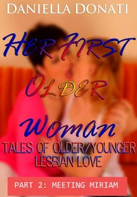 Her First Older Woman - Tales Of Older/Younger Lesbian Love - Part 2: Meeting Miriam