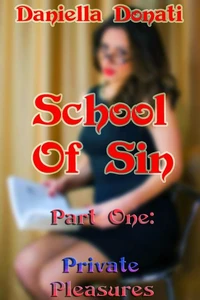 School of Sin - Part 1: Private Pleasures