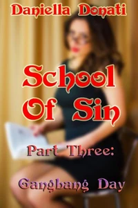 School of Sin - Part 3: Gangbang Day