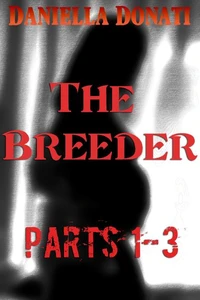 The Breeder - Parts 1-3: Too Good To Be True, The Breeding Party, The Pregnancy Party
