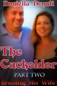 The Cuckolder - Part 2: Breeding His Wife