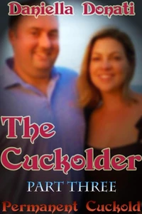 The Cuckolder - Part 3: Permanent Cuckold