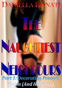 The Naughtiest Neighbours - Part One: Decorating Penny's Room (And Her Face...)