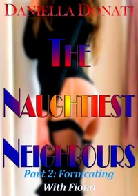 The Naughtiest Neighbours - Part Two: Fornicating With Fiona