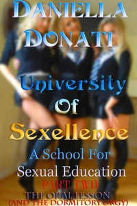 University of Sexellence – A School for Sexual Education - Part 2: The Oral Lesson (And The Dormitory Orgy)
