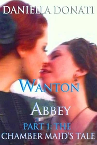 Wanton Abbey - Part One: A Chamber Maid's Tale