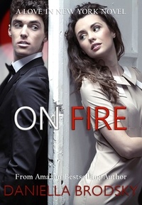  Daniella J. Brodsky - On Fire - Love in New York Chick Lit Emotional Romantic Comedy Series, #3.