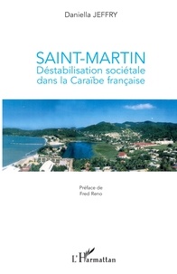 Daniella Jeffry - Saint-Martin, destabilisation sociétale dans la Caraïbe francaise.