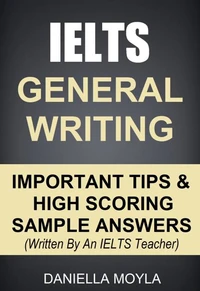 IELTS General Writing - Important Tips &amp; High Scoring Sample Answers