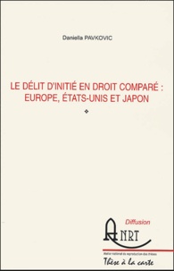 Daniella Pavkovic - Le délit d'initié en droit comparé : Europe, Etats-Unis et Japon.