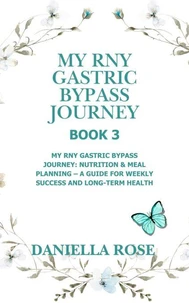 My RNY Gastric Bypass Journey: My RNY Gastric Bypass Journey: Nutrition & Meal Planning – A Guide for Weekly Success and Long-Term Health
