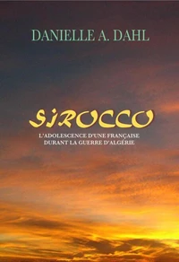 Sirocco, L'Adolescence D'Une Française Durant La Guerre D'Algérie