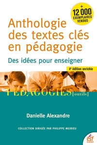Danielle Alexandre - Anthologie des textes clés en pédagogie - Des idées pour enseigner.