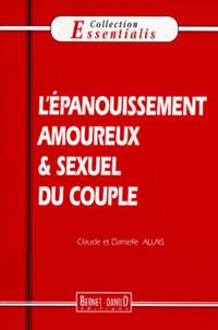 Danielle Allais et Claude Allais - L'épanouissement amoureux et sexuel du couple.