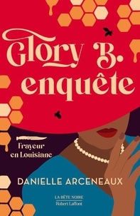 Danielle Arceneaux - Glory be - Une enquête de l'extravagante Glory Broussard.