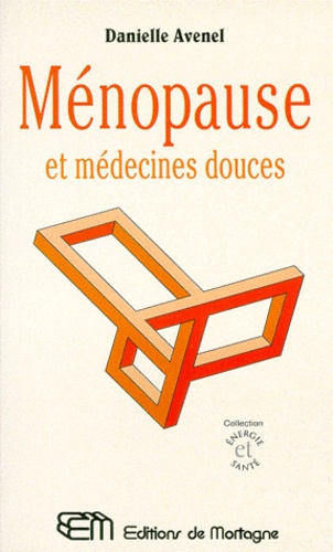 Danielle Avenel - Ménopause et médecines douces.