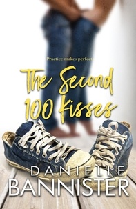  Danielle Bannister - The Second Hundred Kisses - The Practice Makes Perfect Series, #2.