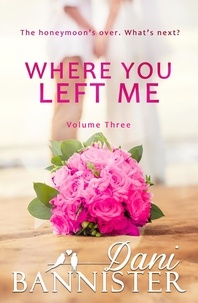  Danielle Bannister et  Dani Bannister - Where You Left Me, Vol. 3 - Where You Left Me, #3.