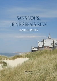 Danielle Bastien - Sans vous, je ne serais rien.