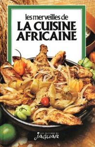 Danielle Ben Yahmed et  Collectif - Les Merveilles De La Cuisine Africaine.