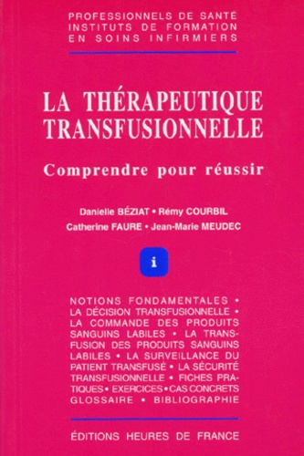 Danielle Beziat et Rémi Courbil - La thérapeutique transfusionnelle - Comprendre pour réussir.
