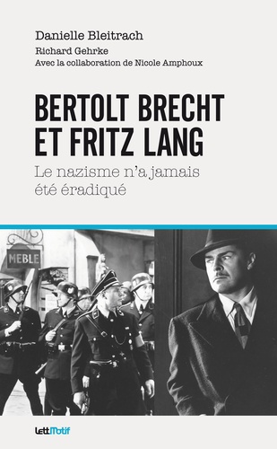 Bertolt Brecht et Fritz Lang. Le nazisme n'a jamais été éradiqué