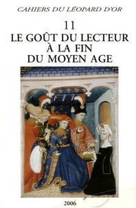 Danielle Bohler et Jacqueline Cerquiglini-Toulet - Le goût du lecteur à la fin du Moyen Age.