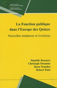 Danielle Bossaert et Christoph Demmke - La Fonction publique dans l'Europe des Quinze - Nouvelles tendances et évolutions.