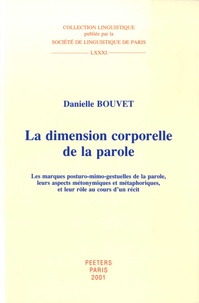 Danielle Bouvet - La dimension corporelle de la parole - Les marques posturo-mimo-gestuelles de la parole, leurs aspects métonymiques et métaphoriques, et leur rôle au cours d'un récit.