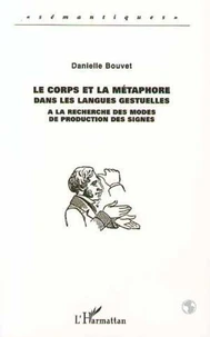 LE CORPS ET LA METAPHORE DANS LES LANGUES GESTUELLES. A la recherche des modes de production des signes