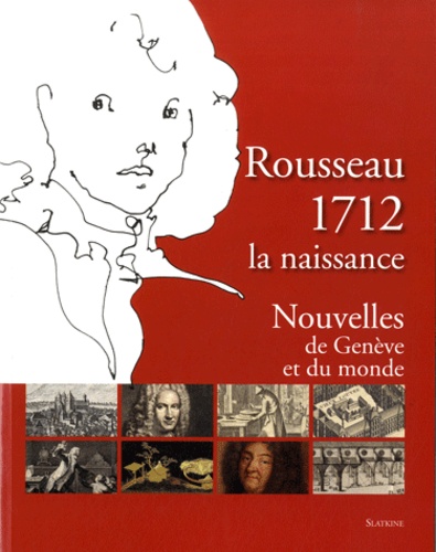 Danielle Buyssens et Corinne Walker - Rousseau 1712, la naissance - Nouvelles de Genève et du Monde.