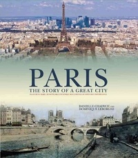 Danielle Chadych - Paris : The Story Of a Great City.